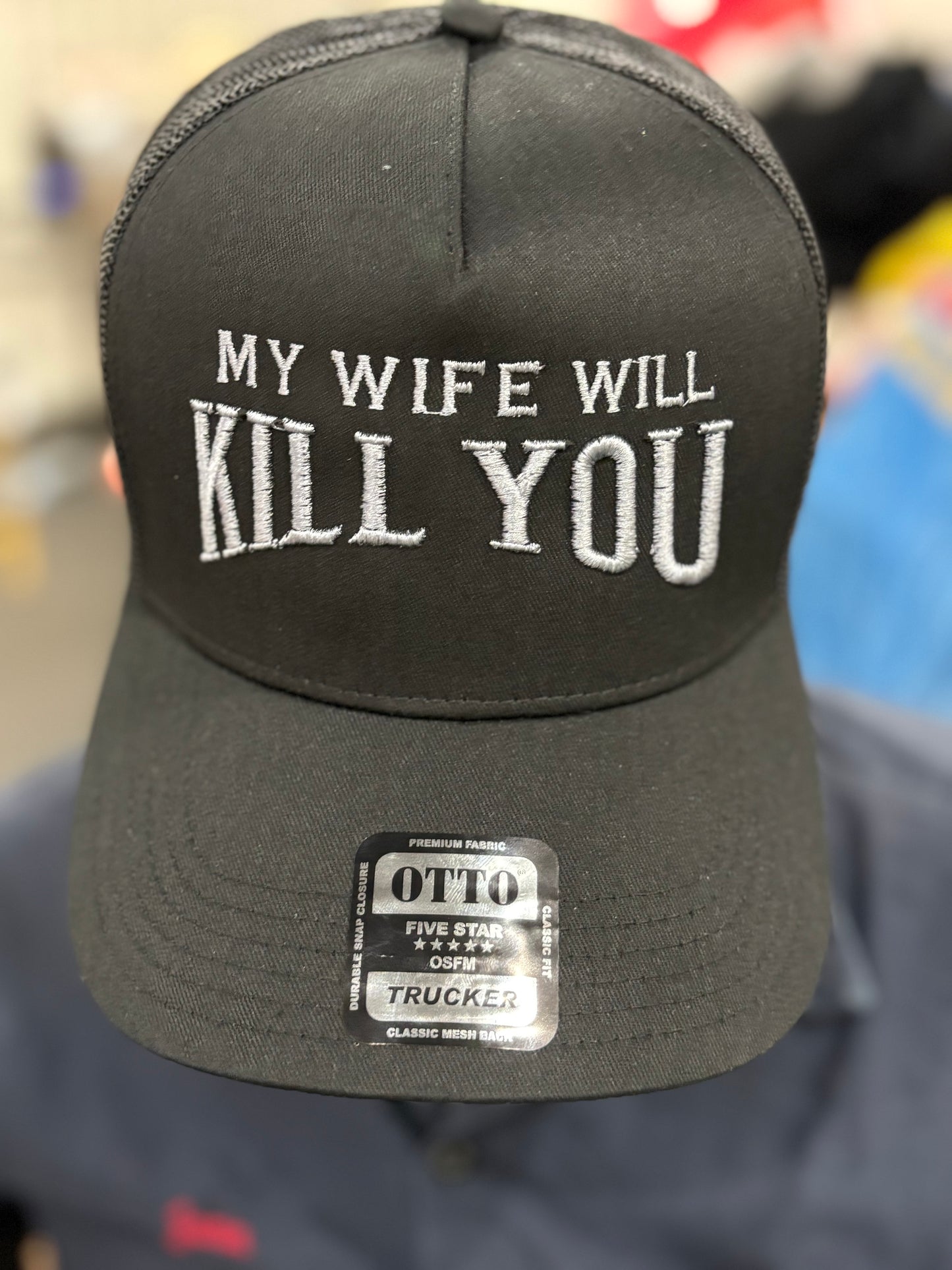 My wife will kill you hat